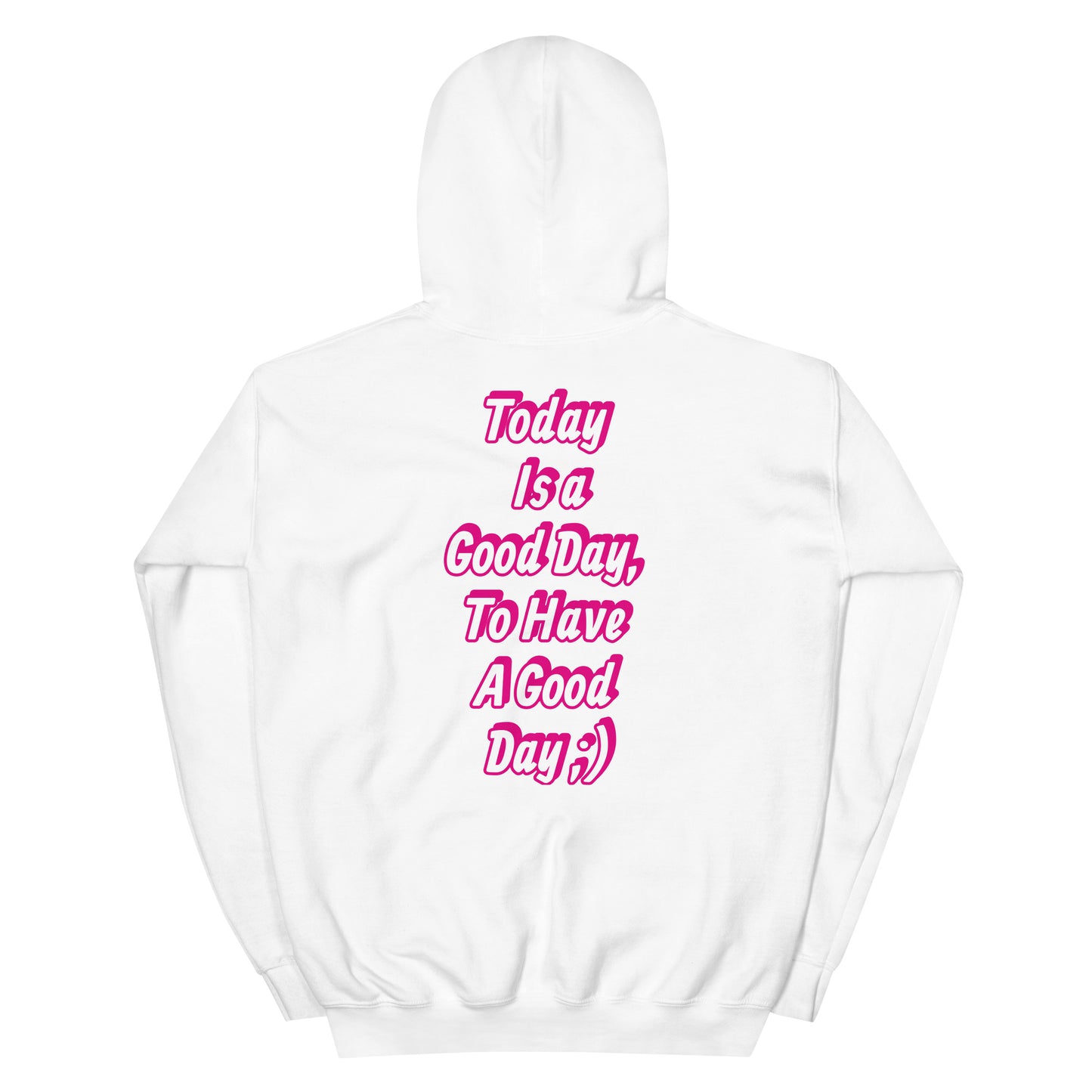 Today is a good day, to have a good day hoodie