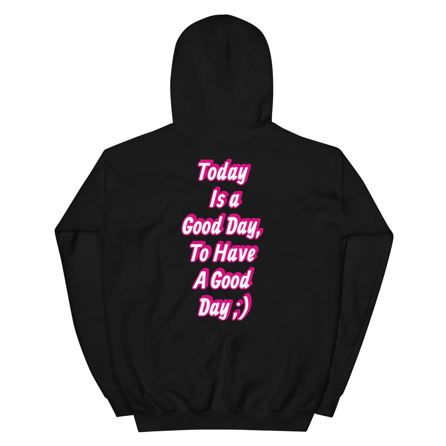 Today is a good day, to have a good day hoodie