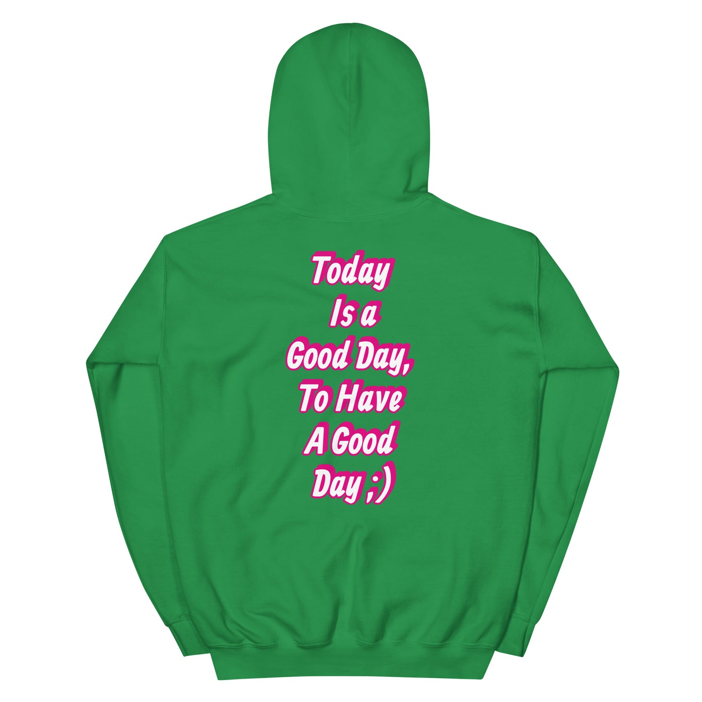 Today is a good day, to have a good day hoodie