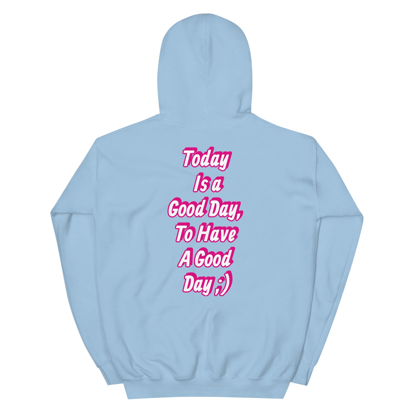 Today is a good day, to have a good day hoodie