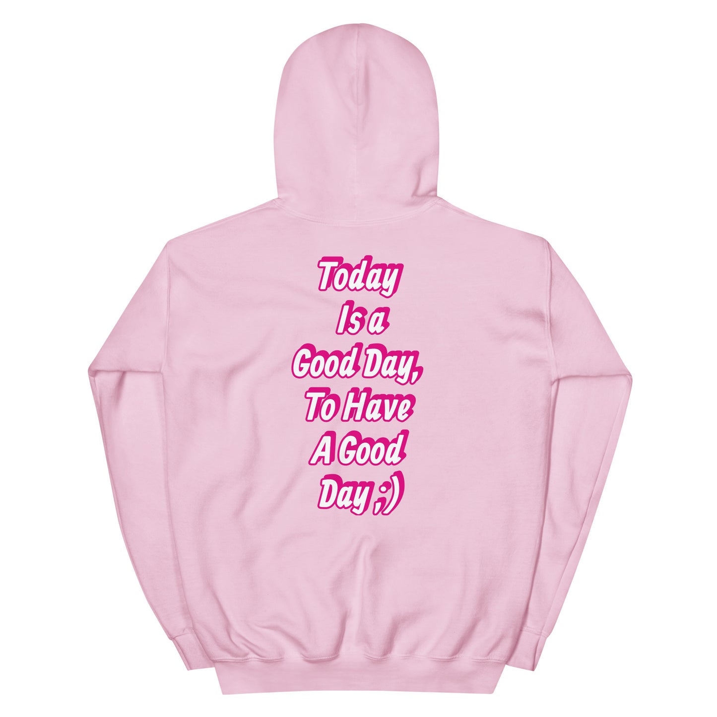 Today is a good day, to have a good day hoodie