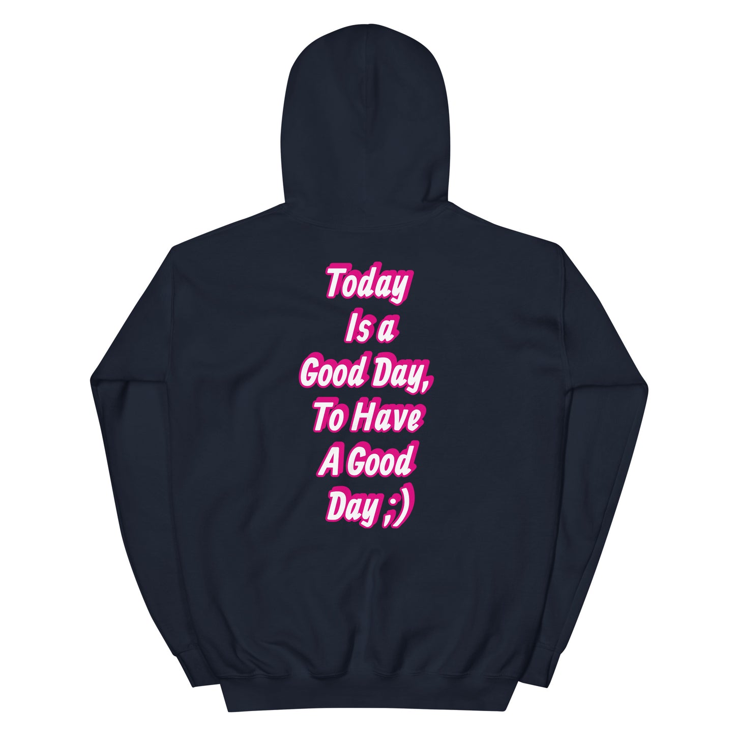 Today is a good day, to have a good day hoodie