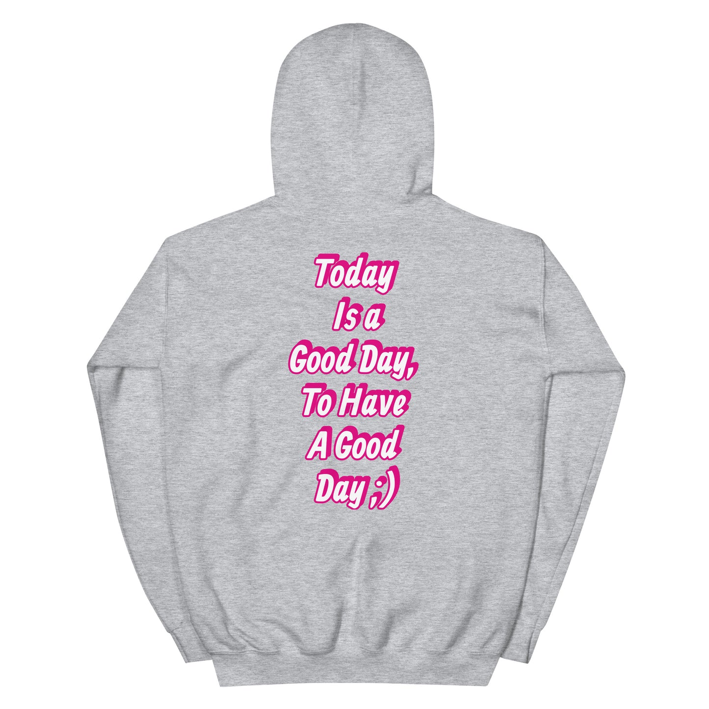 Today is a good day, to have a good day hoodie